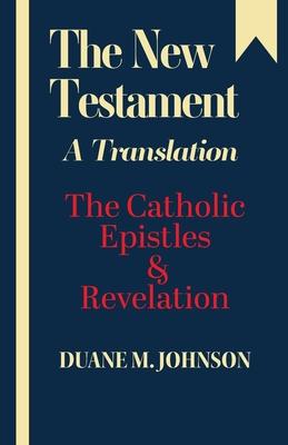 The New Testament A Translation: The Catholic Epistles & Revelation Subscription