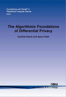 The Algorithmic Foundations of Differential Privacy