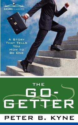 The Go-Getter: A Story That Tells You How to Be One