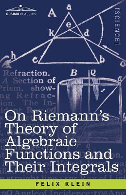 On Riemann's Theory of Algebraic Functions and Their Integrals: A Supplement to the Usual Treatises Subscription