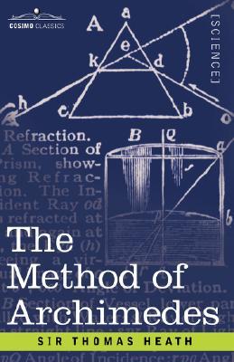 The Method of Archimedes, Recently Discovered by Heiberg: A Supplement to the Works of Archimedes