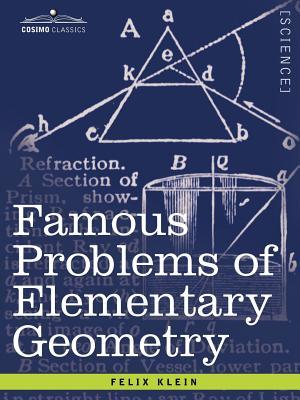 Famous Problems of Elementary Geometry: The Duplication of the Cube, the Trisection of an Angle, the Quadrature of the Circle.