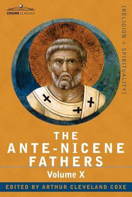 The Ante-Nicene Fathers: The Writings of the Fathers Down to A.D. 325, Volume X Bibliographic Synopsis; General Index