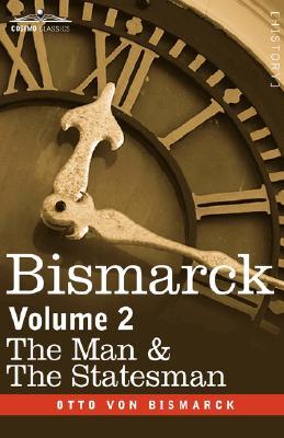 Bismarck: The Man & the Statesman, Volume 2