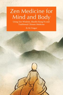 Zen Medicine for Mind and Body: Using Zen Wisdom, Shaolin Kung Fu and Traditional Chinese Medicine Subscription