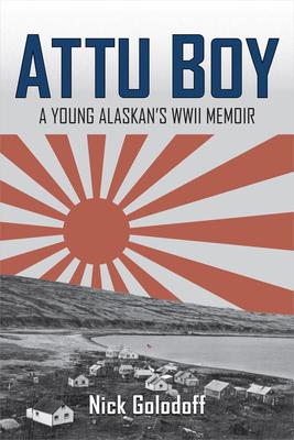 Attu Boy: A Young Alaskan's WWII Memoir