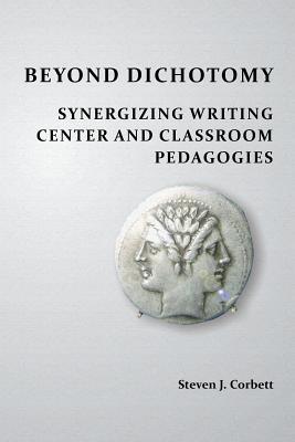 Beyond Dichotomy: Synergizing Writing Center and Classroom Pedagogies