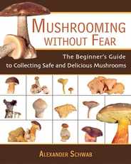 Mushrooming Without Fear: The Beginner's Guide to Collecting Safe and Delicious Mushrooms Subscription
