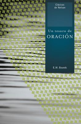 Un Tesoro de Oracion = A Treasury of Prayer = A Treasury of Prayer