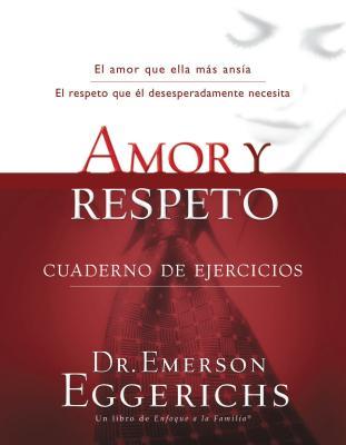 Amor Y Respeto - Cuaderno de Ejercicios = Love and Respect