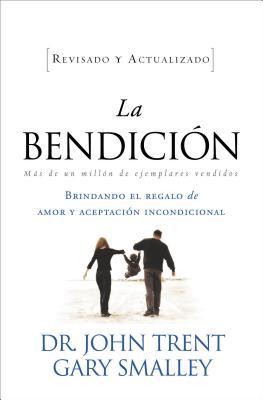 La Bendicion: Brindando el Regalo de Amor y Aceptacion Incondicional = The Blessing = The Blessing