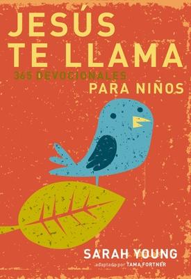 Jess Te Llama: 365 Lecturas Devocionales Para Nios