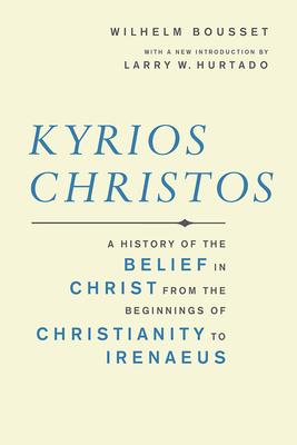 Kyrios Christos: A History of the Belief in Christ from the Beginnings of Christianity to Irenaeus