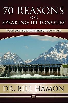 Seventy Reasons for Speaking in Tongues: Your Own Built in Spiritual Dynamo