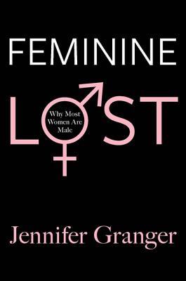 Feminine Lost: Why Most Women Are Male