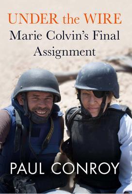 Under the Wire: Marie Colvin's Final Assignment