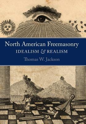 North American Freemasonry: Idealism and Realism