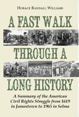 A Fast Walk Through a Long History: A Summary of the American Civil Rights Struggle from 1619 in Jamestown to 1965 in Selma Subscription
