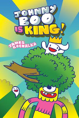 Johnny Boo Is King (Johnny Boo Book 9)