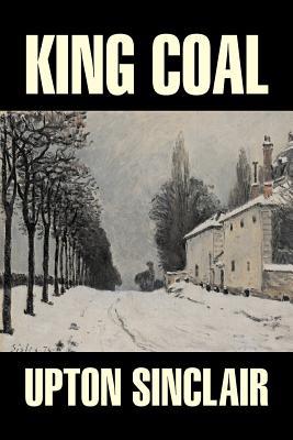 King Coal by Upton Sinclair, Fiction, Classics, Literary Subscription