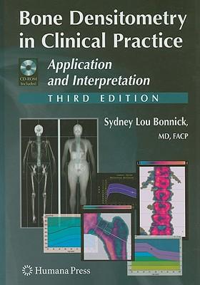 Bone Densitometry in Clinical Practice: Application and Interpretation [With CDROM]