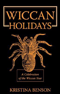 Wiccan Holidays - A Celebration of the Wiccan Year: 365 Days in the Witches Year