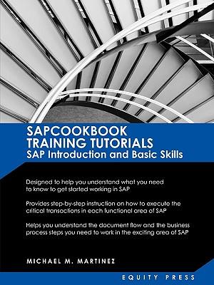 SAP Training Tutorials: SAP Introduction and Basic Skills Handbook: Sapcookbook Training Tutorials SAP Introduction and Basic Skills (Sapcookb