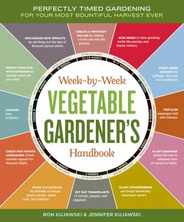 Week-By-Week Vegetable Gardener's Handbook: Perfectly Timed Gardening for Your Most Bountiful Harvest Ever Subscription