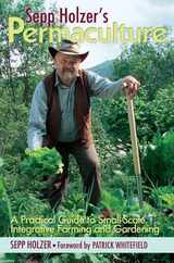 Sepp Holzer's Permaculture: A Practical Guide to Small-Scale, Integrative Farming and Gardening Subscription