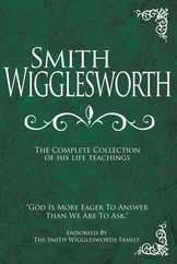Smith Wigglesworth: The Complete Collection of His Life Teachings Subscription