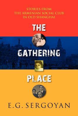 The Gathering Place: Stories from the Armenian Social Club in Old Shanghai