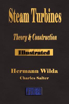 Steam Turbines: Their Theory and Construction