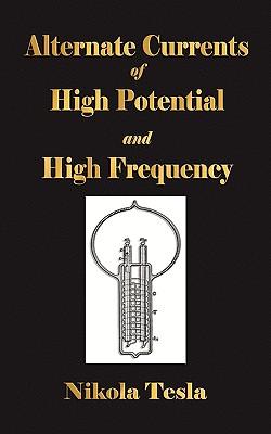 Experiments With Alternate Currents Of High Potential And High Frequency