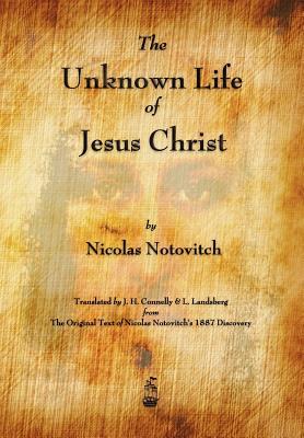 The Unknown Life of Jesus Christ