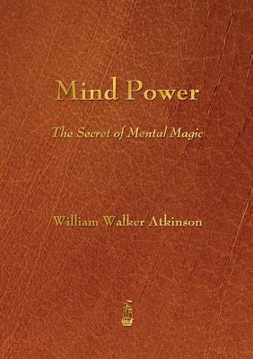 Mind Power: The Secret of Mental Magic