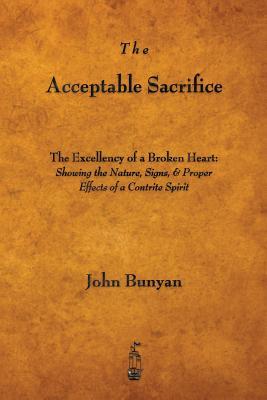 The Acceptable Sacrifice: The Excellency of a Broken Heart