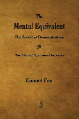 The Mental Equivalent: The Secret of Demonstration