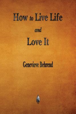 How to Live Life and Love It