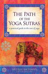 The Path of the Yoga Sutras: A Practical Guide to the Core of Yoga Subscription