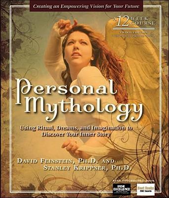 Personal Mythology: Using Ritual, Dreams, and Imagination to Discover Your Inner Story