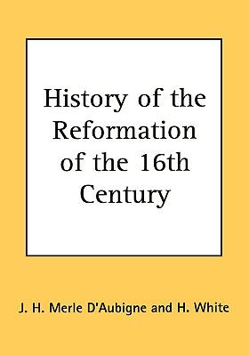 History of the Reformation of the 16th Century