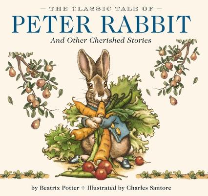 The Classic Tale of Peter Rabbit Hardcover: The Classic Edition by Acclaimed Illustrator, Charles Santore Subscription