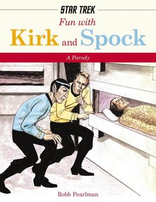 Fun with Kirk and Spock: Watch Kirk and Spock Go Boldly Where No Parody Has Gone Before! (Star Trek Gifts, Book for Trekkies, Movie Books, Humo