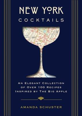 New York Cocktails: An Elegant Collection of Over 100 Recipes Inspired by the Big Apple (Travel Cookbooks, NYC Cocktails and Drinks, Histo