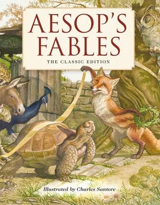 Aesop's Fables Hardcover: The Classic Edition by Acclaimed Illustrator, Charles Santore