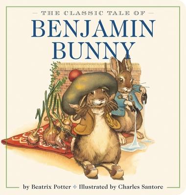 The Classic Tale of Benjamin Bunny Oversized Padded Board Book: The Classic Edition by Acclaimed Illustrator, Charles Santore