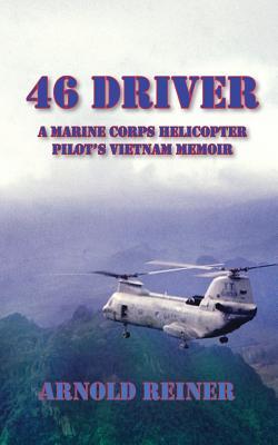 46 Driver a Marine Corps Helicopter Pilot's Vietnam Memoir