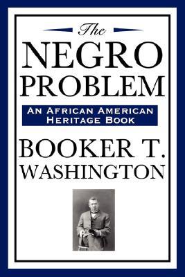 The Negro Problem (an African American Heritage Book): Essays on African American Progress and Reform in the Early Twentieth Century Subscription