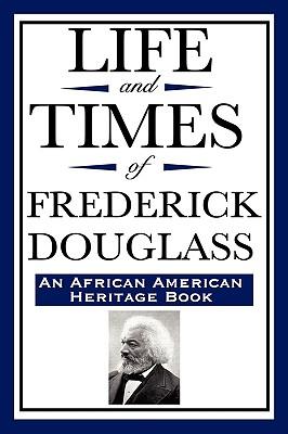 Life and Times of Frederick Douglass (an African American Heritage Book)