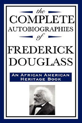 The Complete Autobiographies of Frederick Douglas (An African American Heritage Book)